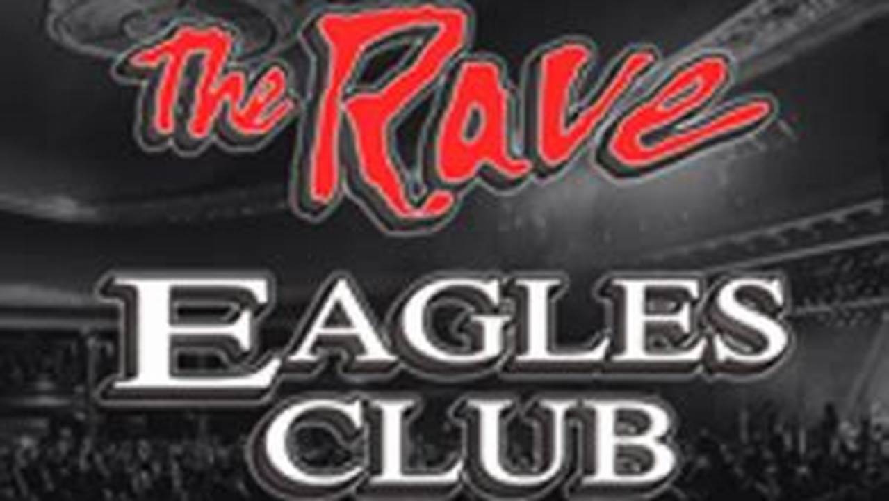 The Rave / Eagles Club., 2024