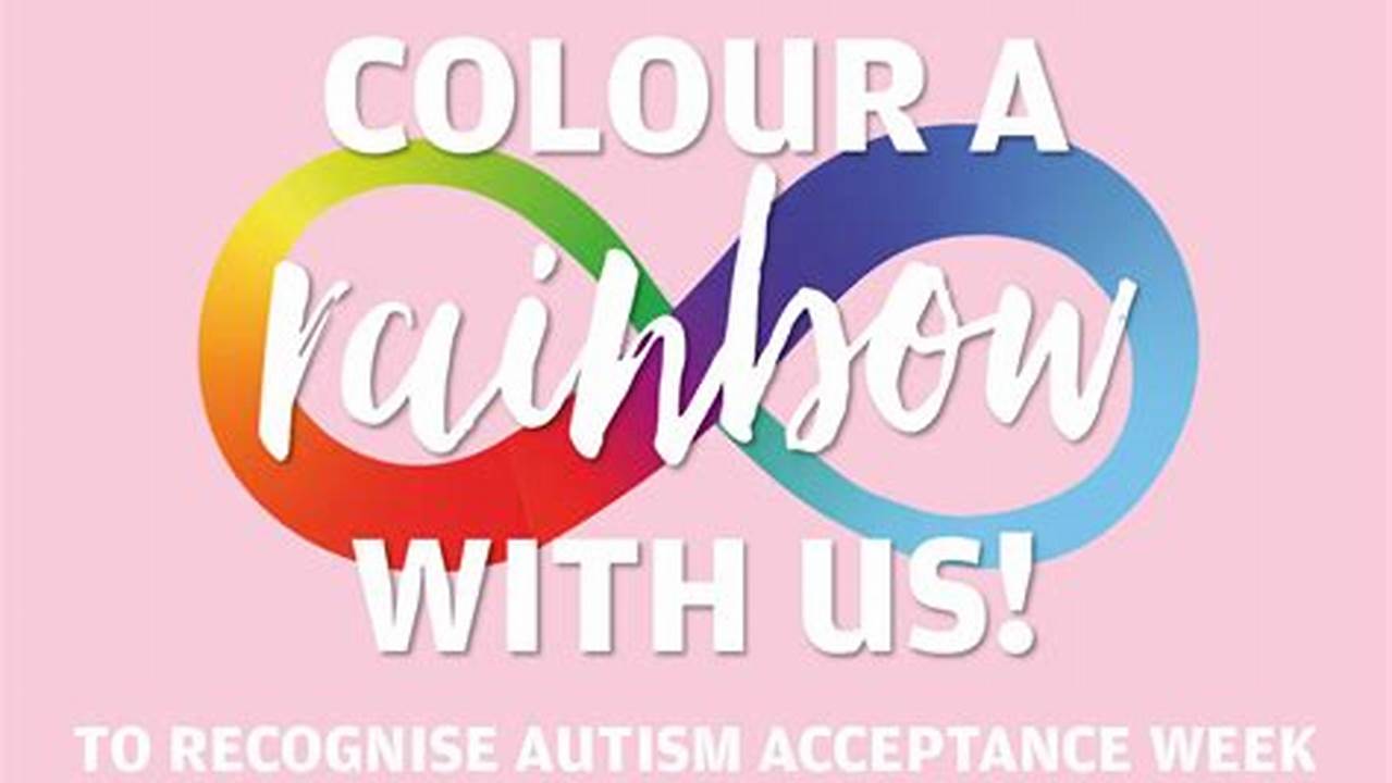 The Theme For World Autism Acceptance Week 2024 Is Colour, So Make Sure That You Wear As Much Colour As You Can!, 2024