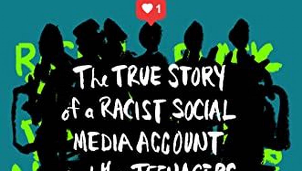 The True Story Of A Racist Social Media Account And The Teenagers Whose Lives It Changed By Dashka Slater, Mex., 2024