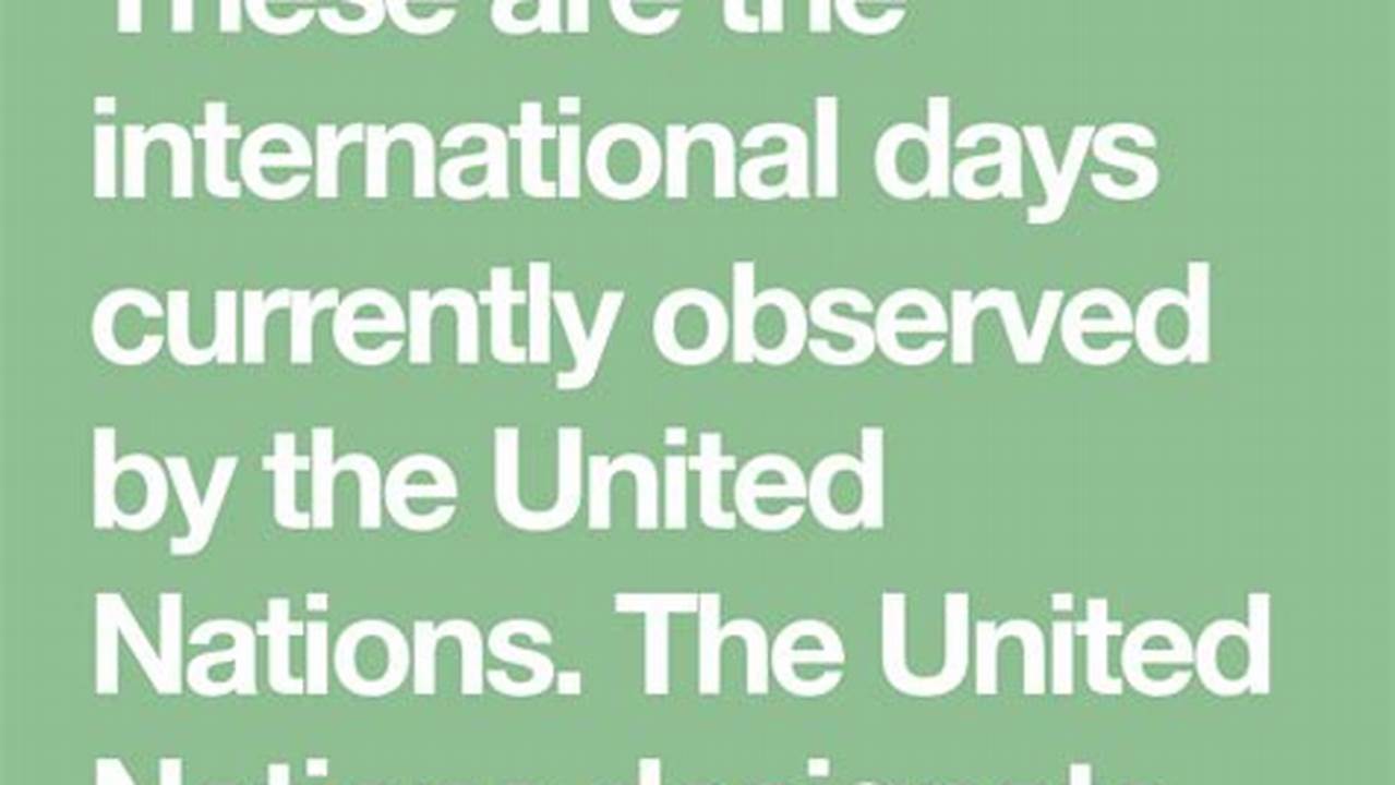The United Nations Designates Specific Days,., 2024