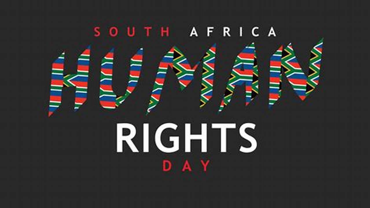 The Upcoming South Africa Holiday Human Rights Day Is In 1 Days From Today., 2024