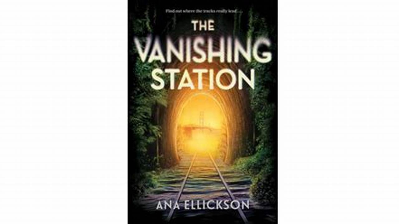 The Vanishing Station By Ana Ellickson;, 2024