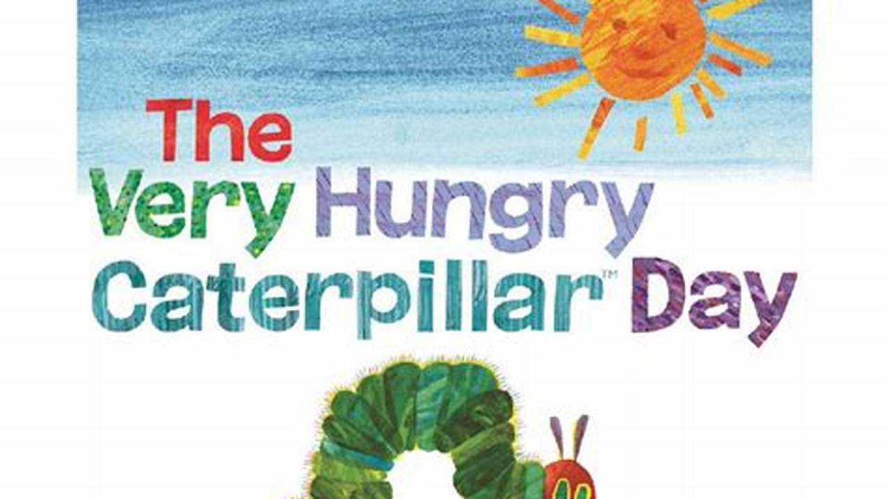 The Very Hungry Caterpillar March 2024