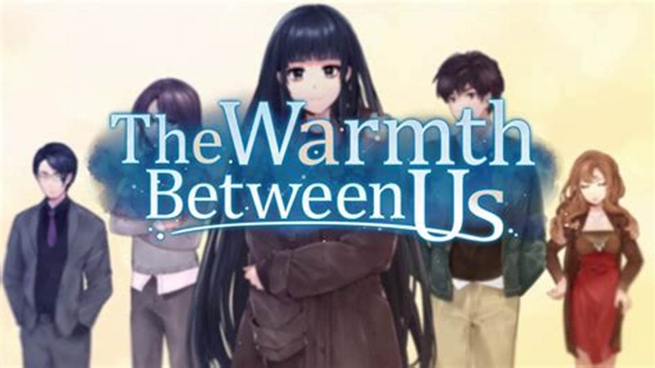 The Warmth Between Us Game Trailer., Images