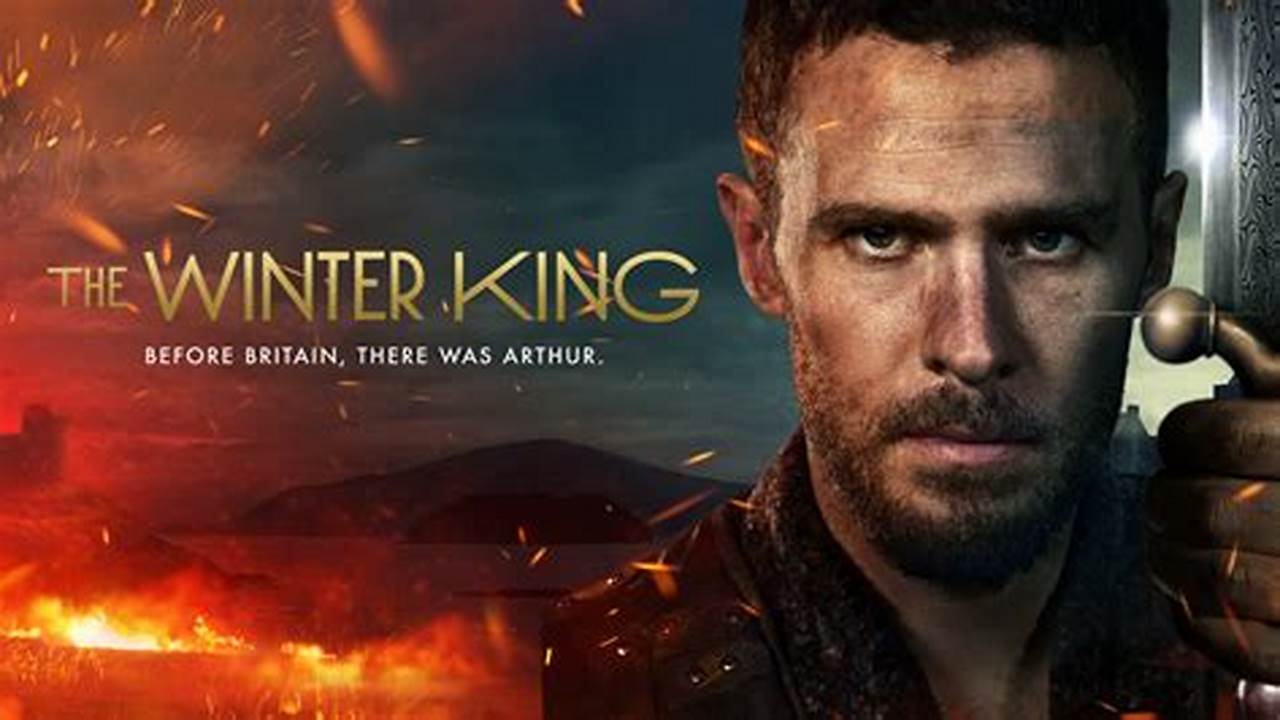 The Winter King Brings A New King Arthur Storyline To Mgm+ From The Books By The Author Of The Last Kingdom And Here Is Everything Known About It., 2024