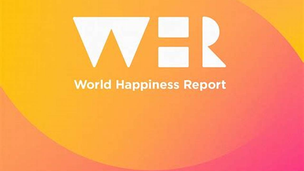The World Happiness Report Is A Partnership Of Gallup, The Oxford Wellbeing Research Centre, The Un Sustainable Development Solutions Network, And The Whr’s Editorial Board., 2024