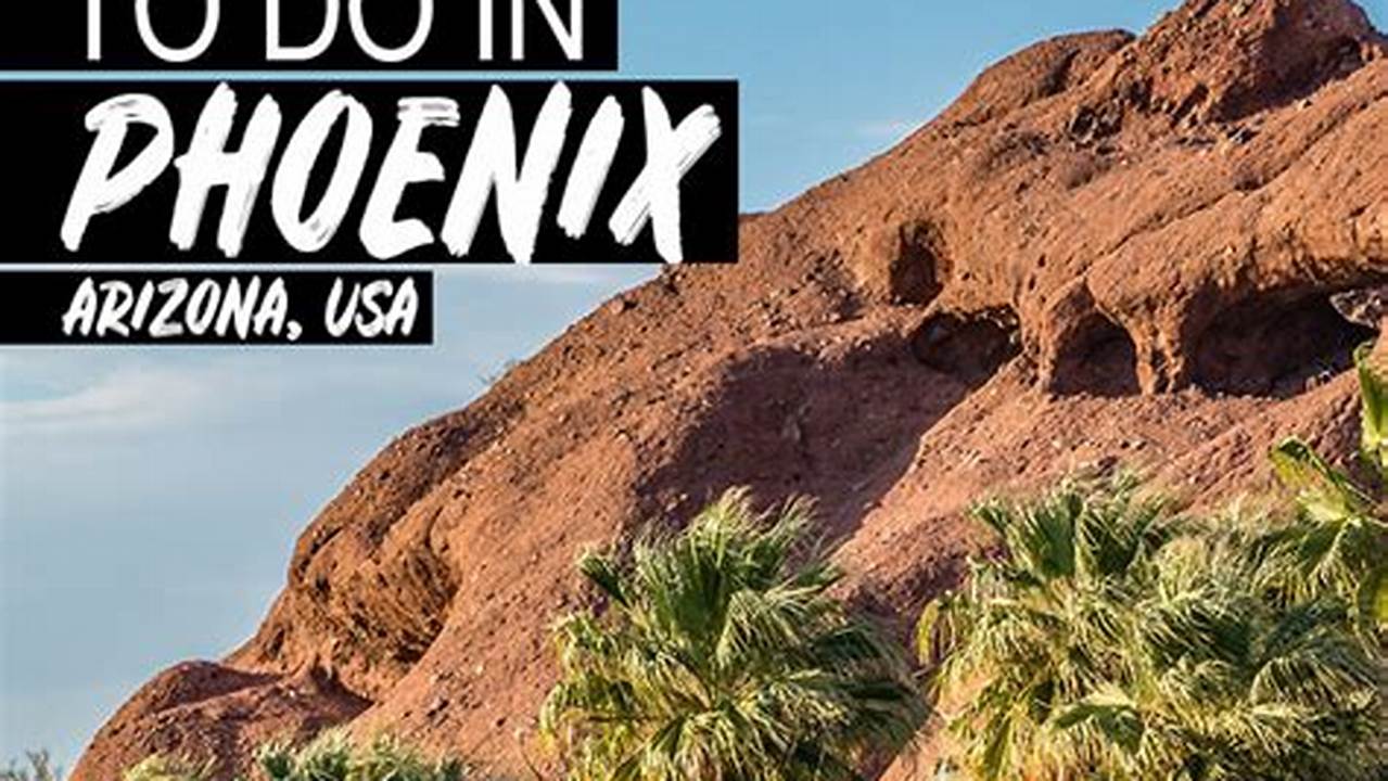 Things To Do In Phoenix In January 2024