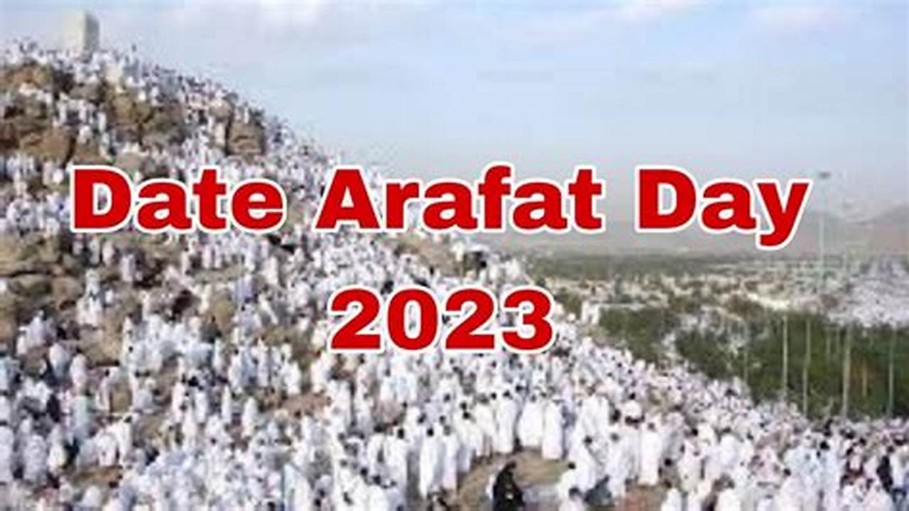 This Year, Arafat Day Is Expected To Fall On Saturday, June 15;, 2024