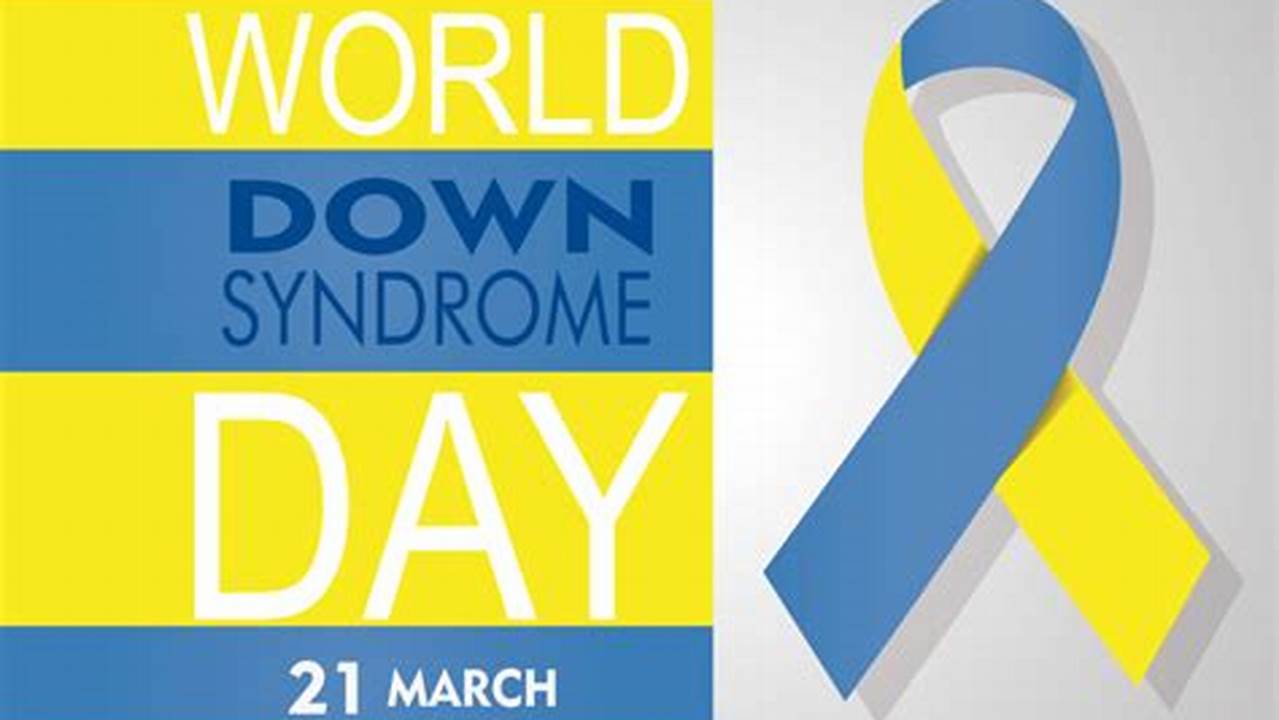 This Year On World Down Syndrome Day, We Are Asking Supporters Around The World To Call For An End To., 2024