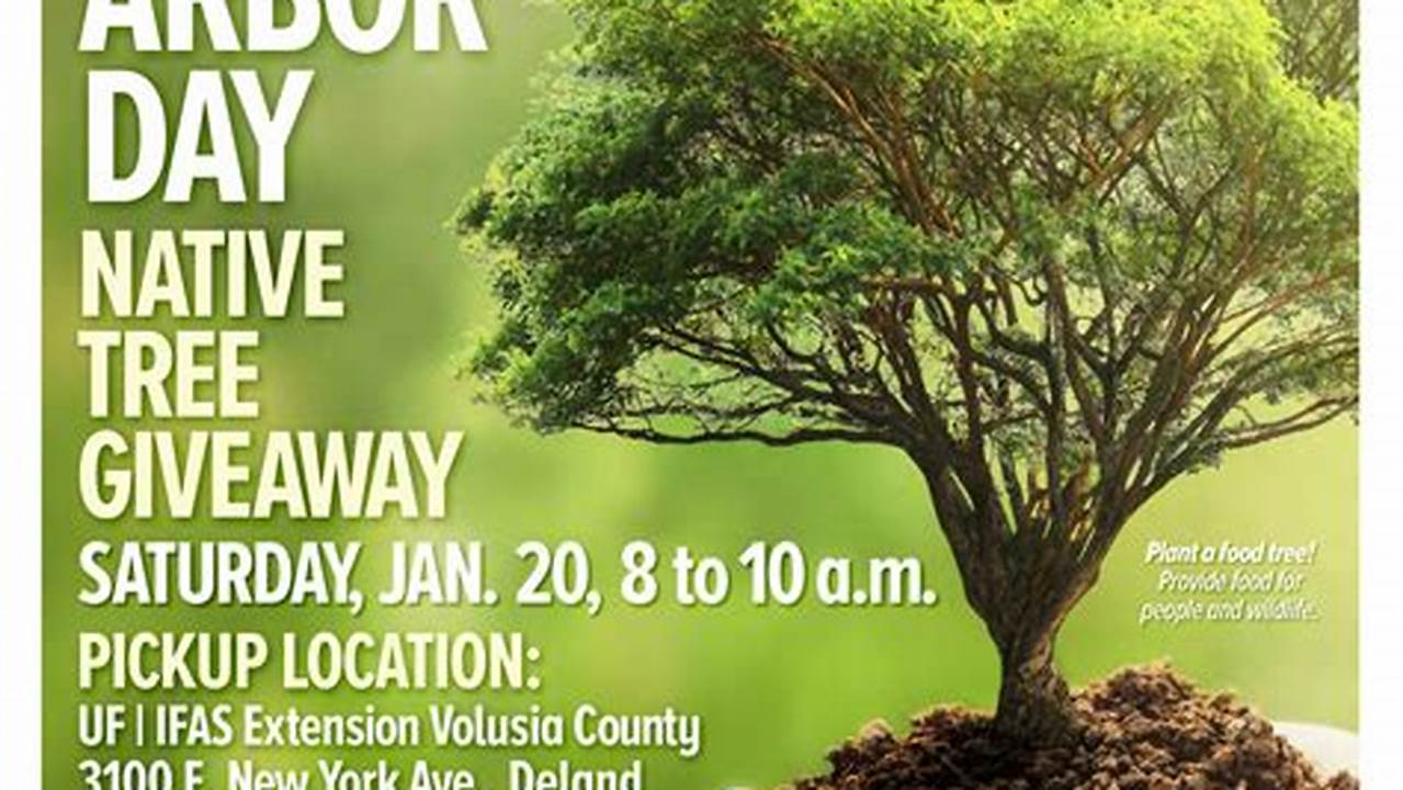 To Celebrate Florida Arbor Day, Volusia County Will Host A Tree Giveaway, Offering Households The Opportunity To Receive Two Complimentary Native Florida Food Trees., 2024