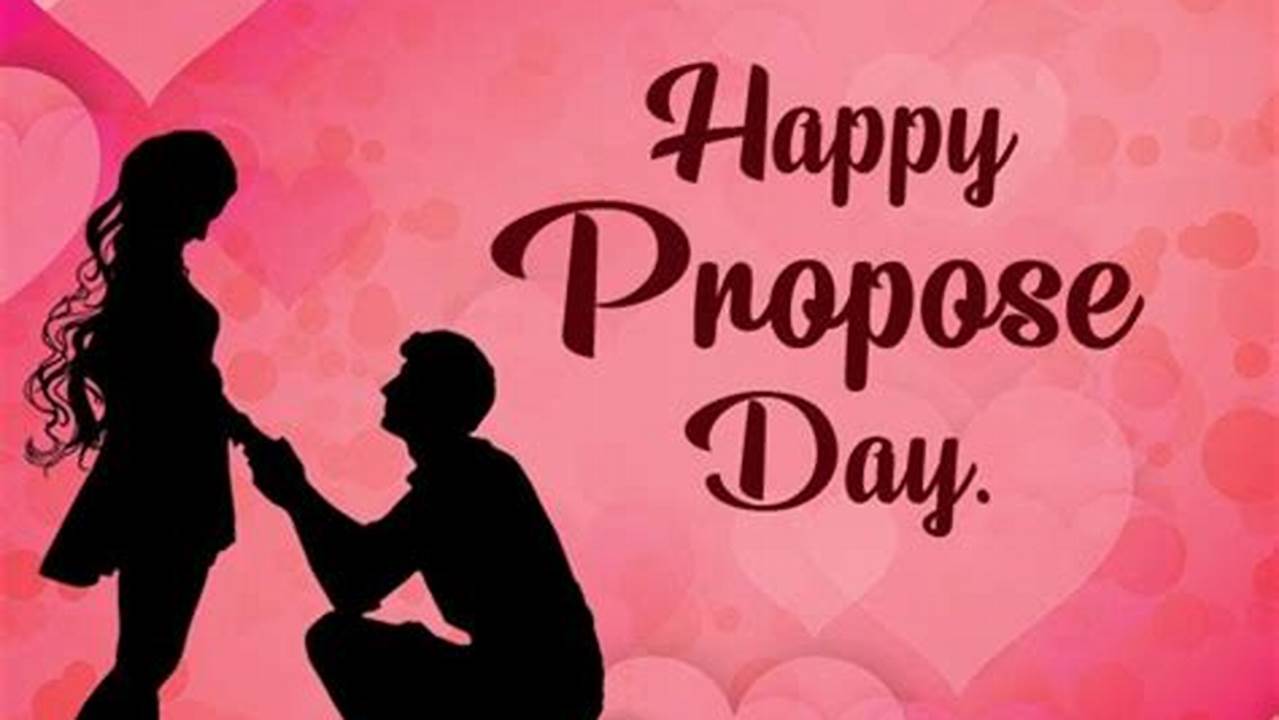 Today (8Th Feb 2024) Is Propose Day Today, On February 8Th, 2024, Lovers Around The World Celebrate Propose Day, A Day Brimming With Anticipation, Excitement, And., 2024