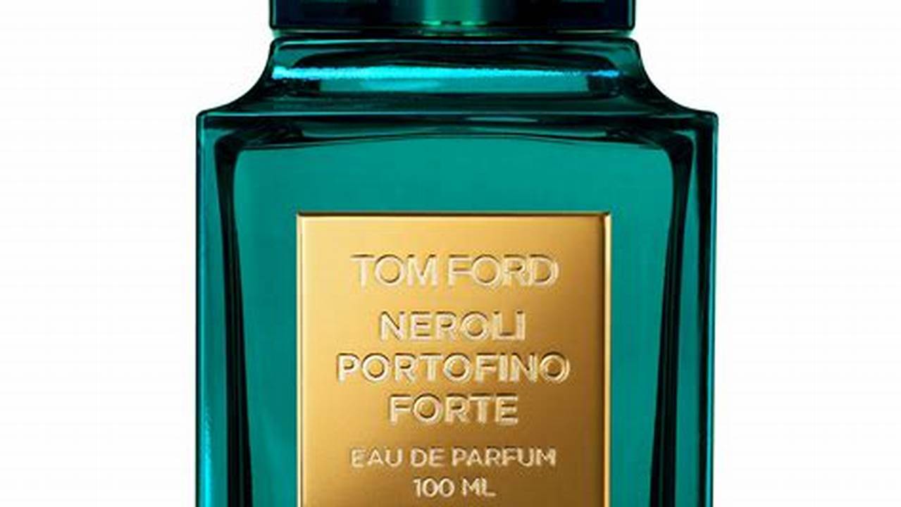 Tom Ford Private Blend Neroli Portofino Forte Eau De Parfum;, 2024