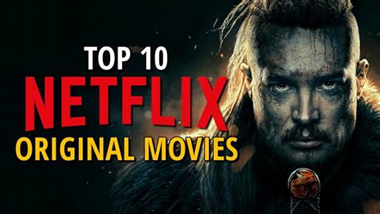 Top 10 Movies On Netflix 2024