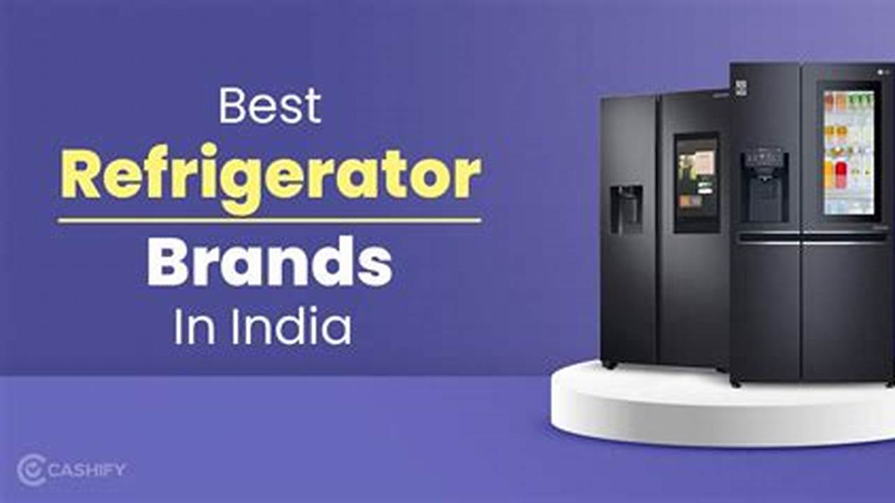 Top 11 Best Refrigerator Brands In India., 2024