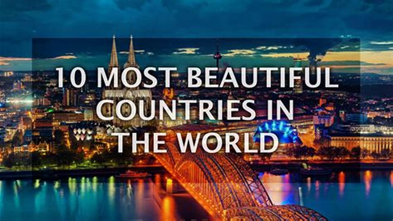 Top 20 Most Beautiful Country In The World 2024