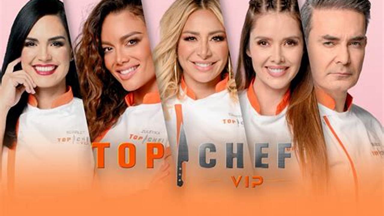 Top Chef Vip 2024 Cast