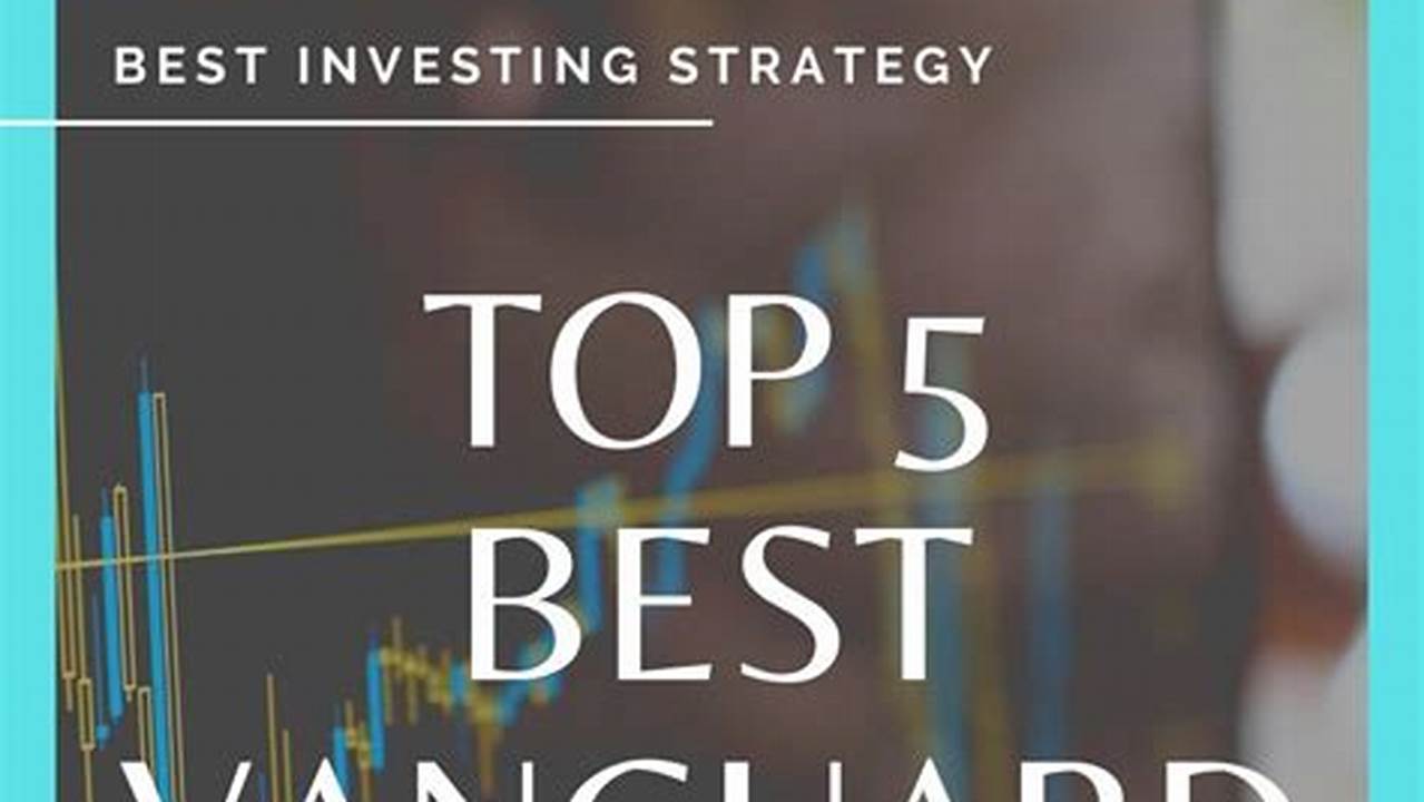 Top Vanguard Funds For 2024