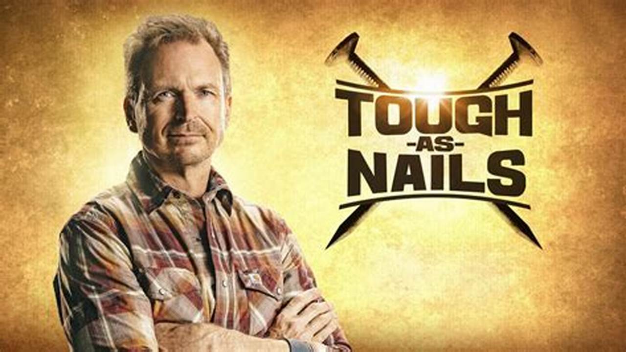 Tough As Nails Is Coming., 2024