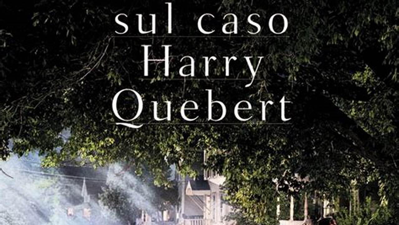 Trama Libro La Verità Sul Caso Harry Quebert
