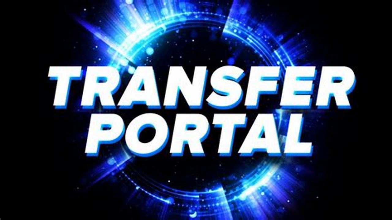 Transfer Portal Football 2024 Dates