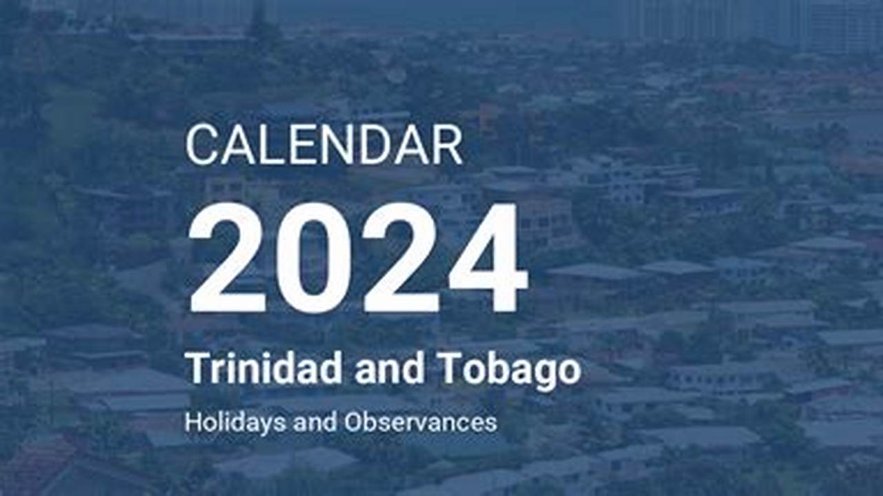 Trinidad &amp;Amp; Tobago 2024 Holiday Dates., 2024