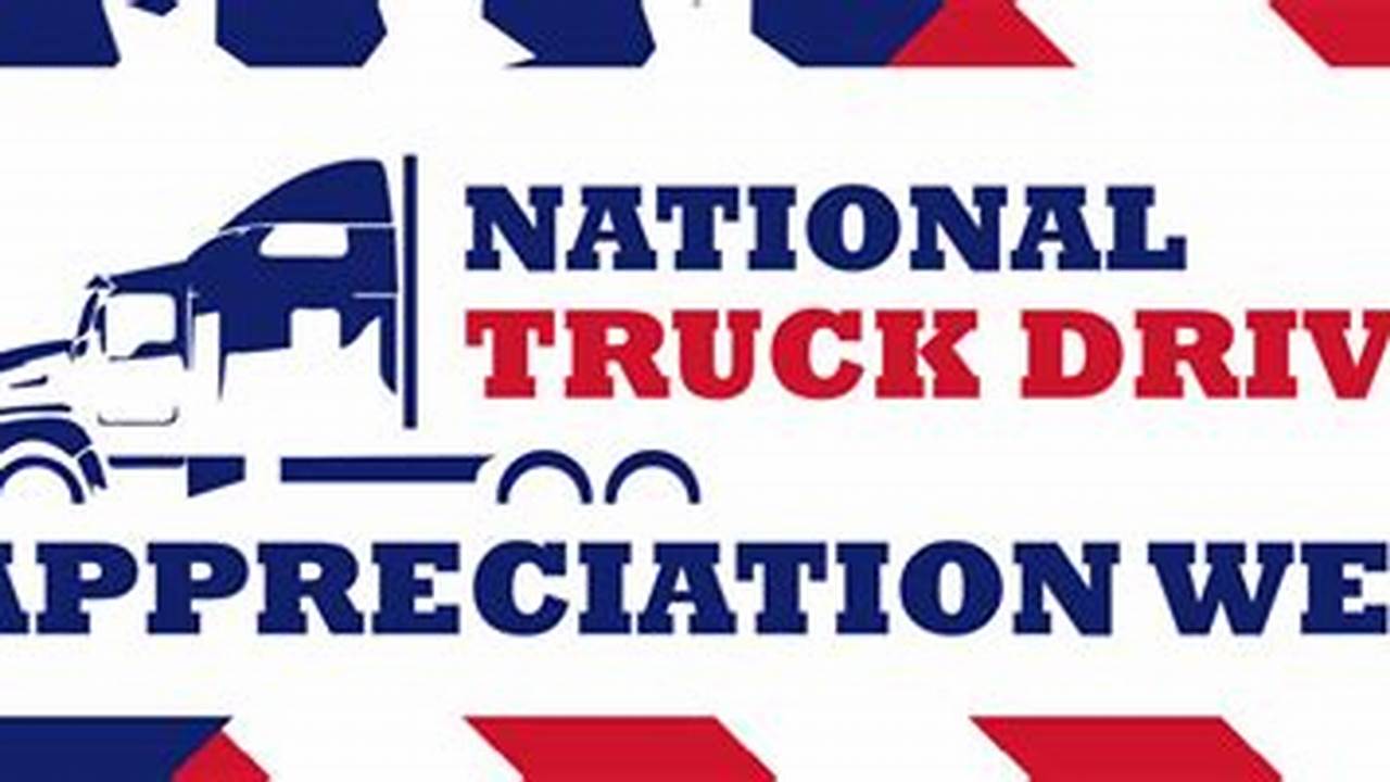 Truck Driver Appreciation Week 2024 Theme