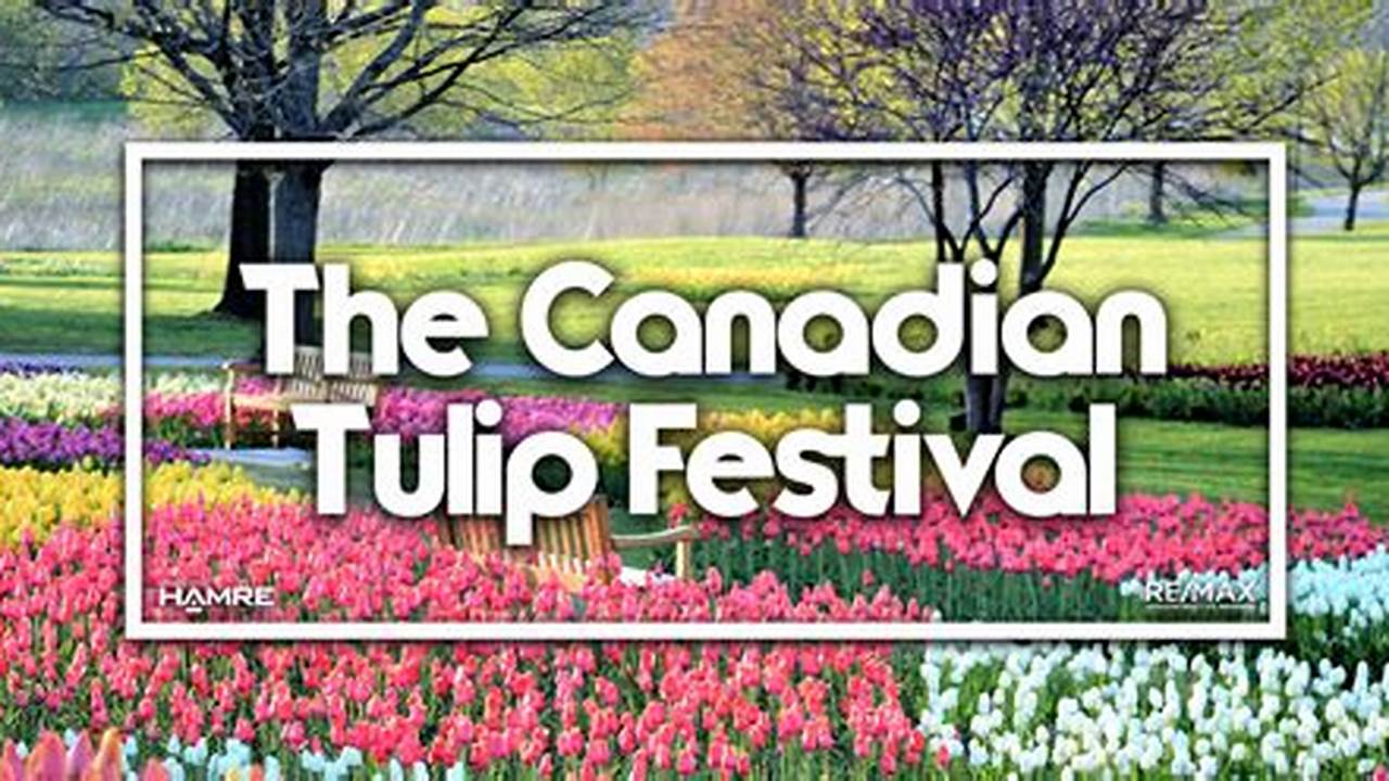 Tulip Festival 2024 Ottawa Dates
