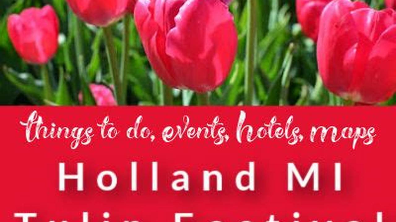 Tulip Festival Holland Mi Dates