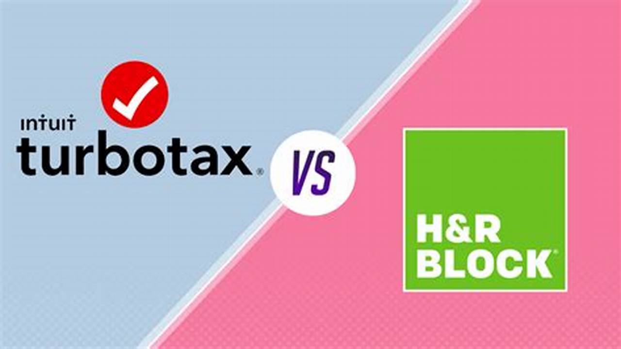 Turbotax And H&amp;Amp;R Block Both Have Quality Interfaces And Access To Experts., 2024