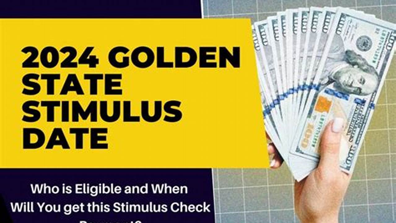 Two Out Of Every Three Californians Eligible For Golden State Stimulus Payments, Providing $12 Billion In Total Relief., 2024