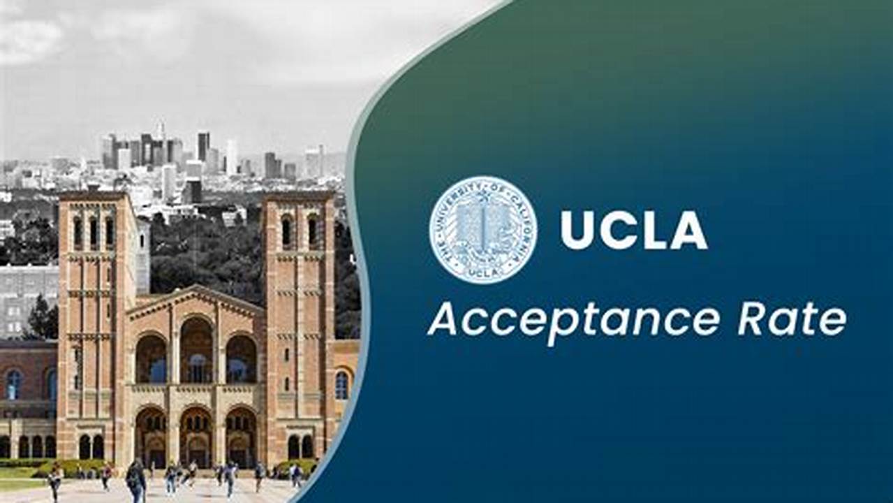 Ucla Acceptance Rate Is 11%, Meaning It Is Difficult To Get Accepted Into The University., 2024