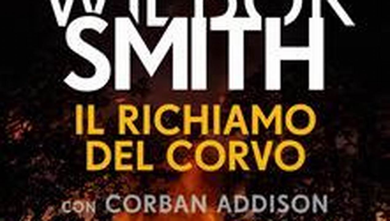 Ultimo Libro Di Wilbur Smith Il Richiamo Del Corvo