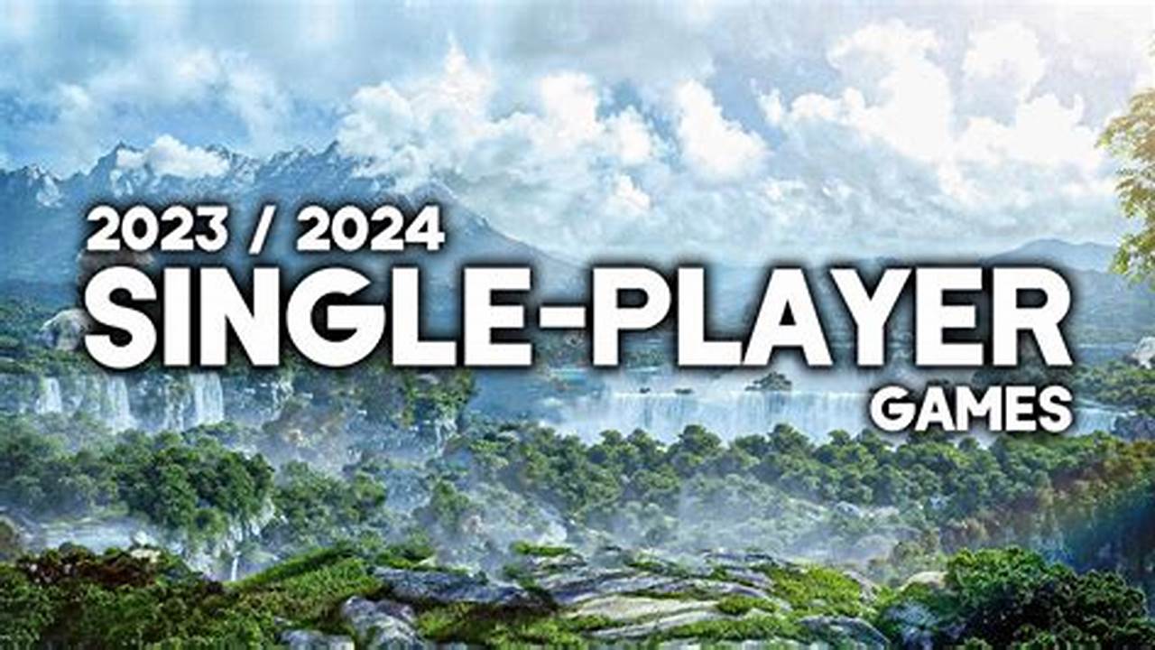 Upcoming Single Player Games 2024