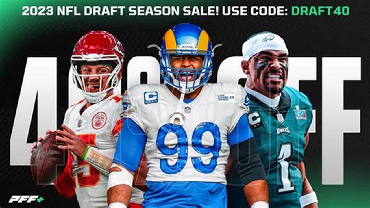 Use Code 30Mds For 30% Off Pff+ Annual Nfl Draft News &amp;Amp; Analysis, 2024