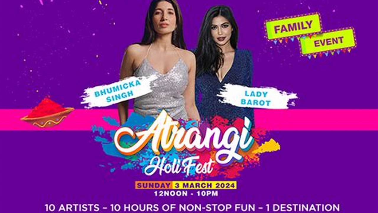 Uv Events &amp;Amp; Plush Nightlife Present Atrangi Holi Fest 2024, The Most Electrifying Holi Celebration In Dubai,., 2024