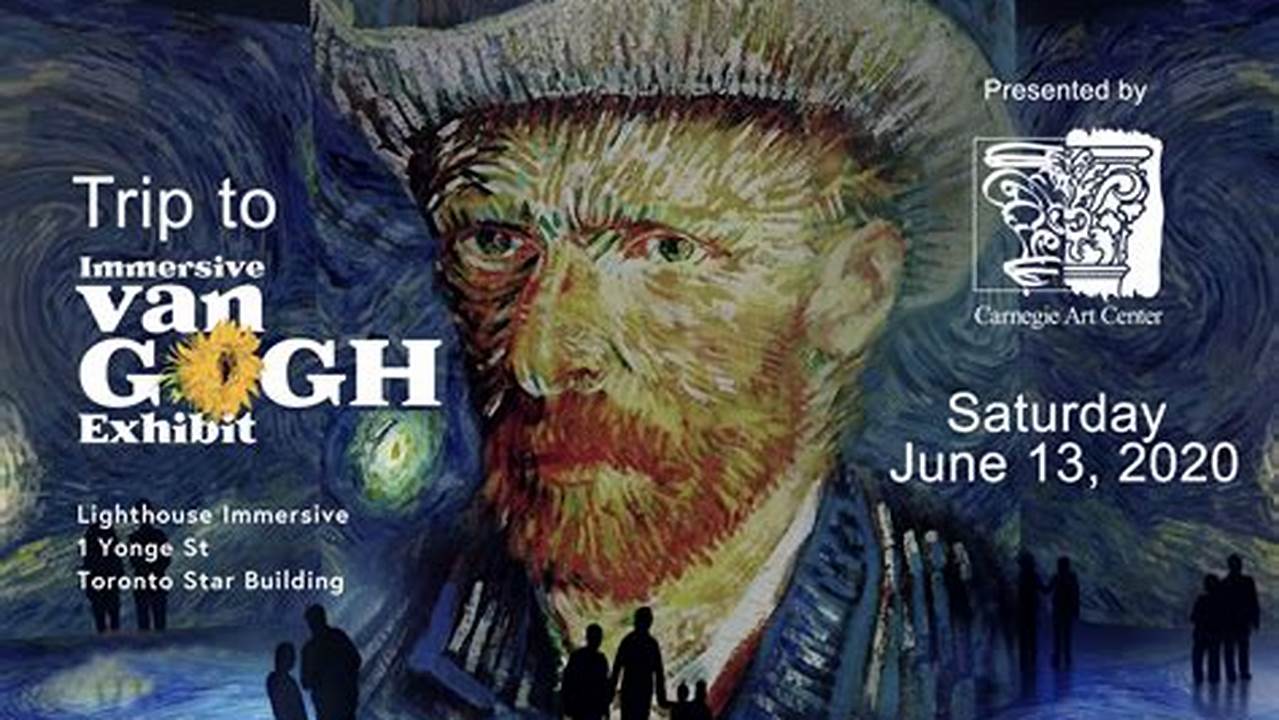 Van Gogh Exhibit Schedule 2024
