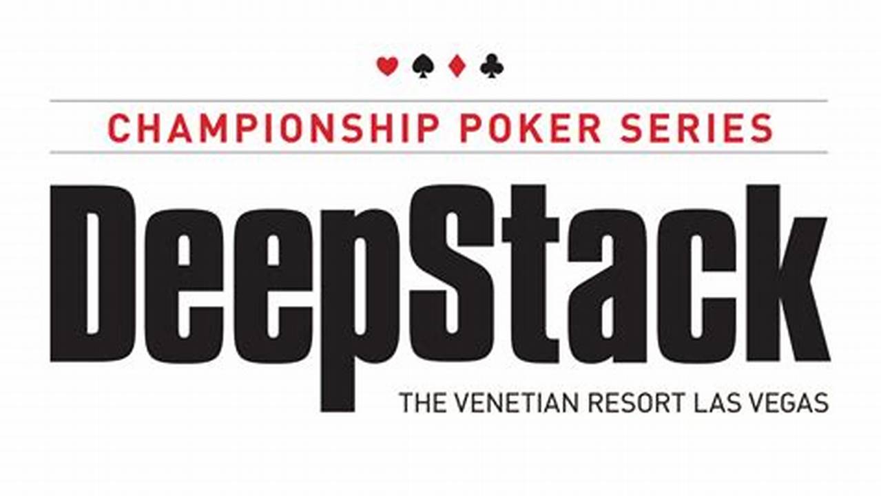 Venetian Deepstack Championship Poker Series 2024
