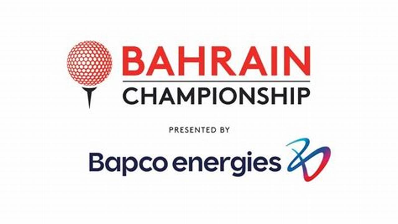 View Live Scoring From The 2024 Bahrain Championship Presented By Bapco Energies., 2024