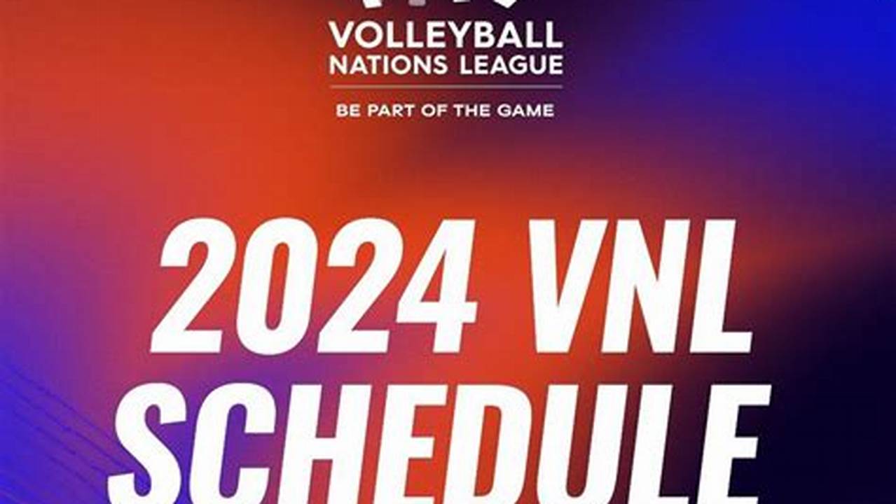 Vnl Womens Volleyball 2024 Schedule