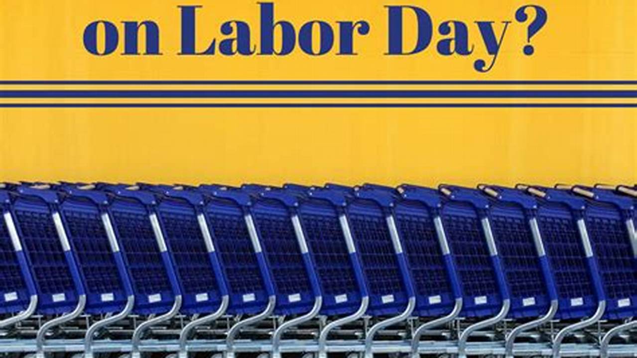 Walmart Hours Labor Day 2024
