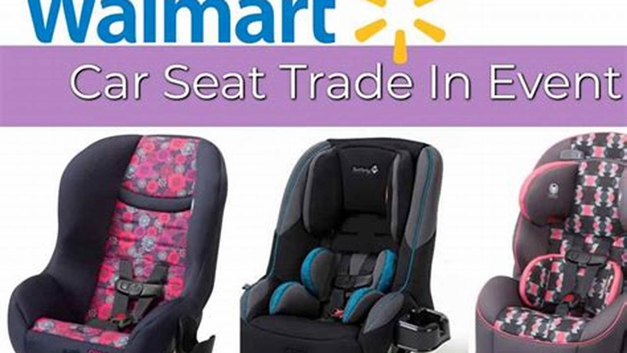 Walmart Trade In Car Seat 2024
