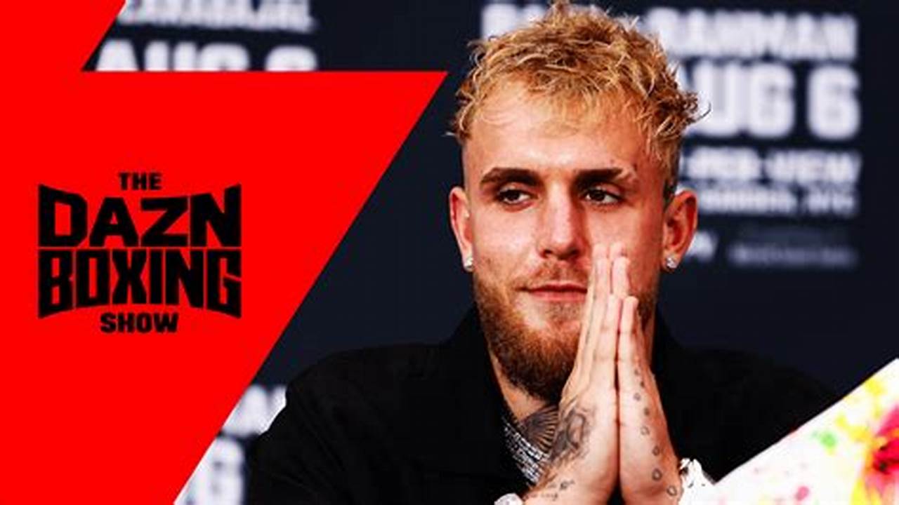 Watch Jake Paul&#039;s Next Fight On Mar.2 Live On Dazn Jake Paul&#039;s First Outing In 2024 Has Been Confirmed., 2024