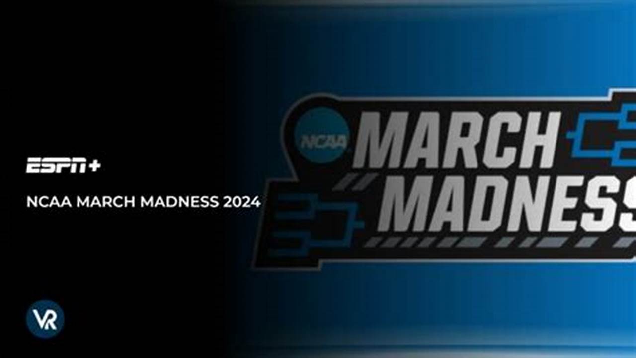 Watch Ncaa March Madness 2024 In Canada On Espn+ With The Unparalleled Speed And Security Of A Vpn With These 5 Steps, 2024