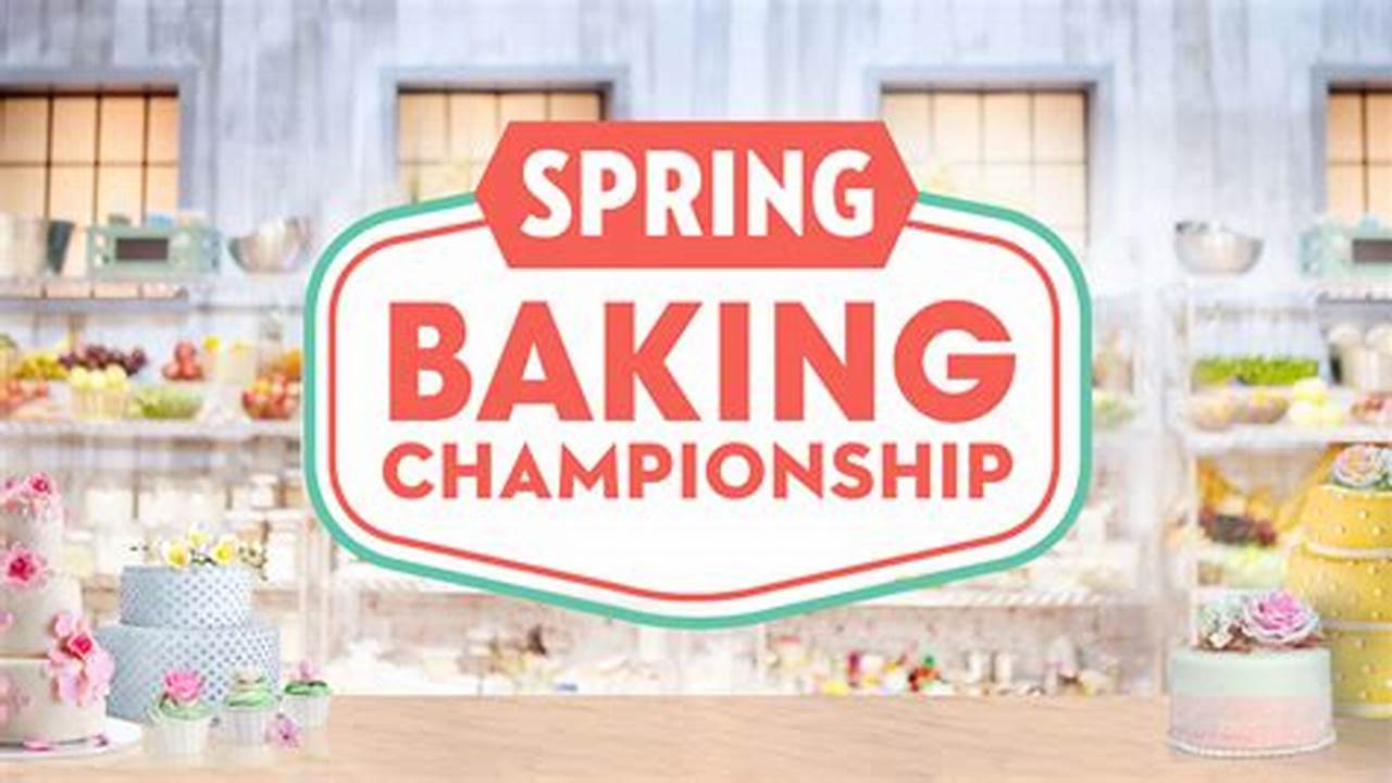 Watch Spring Baking Championship 2024