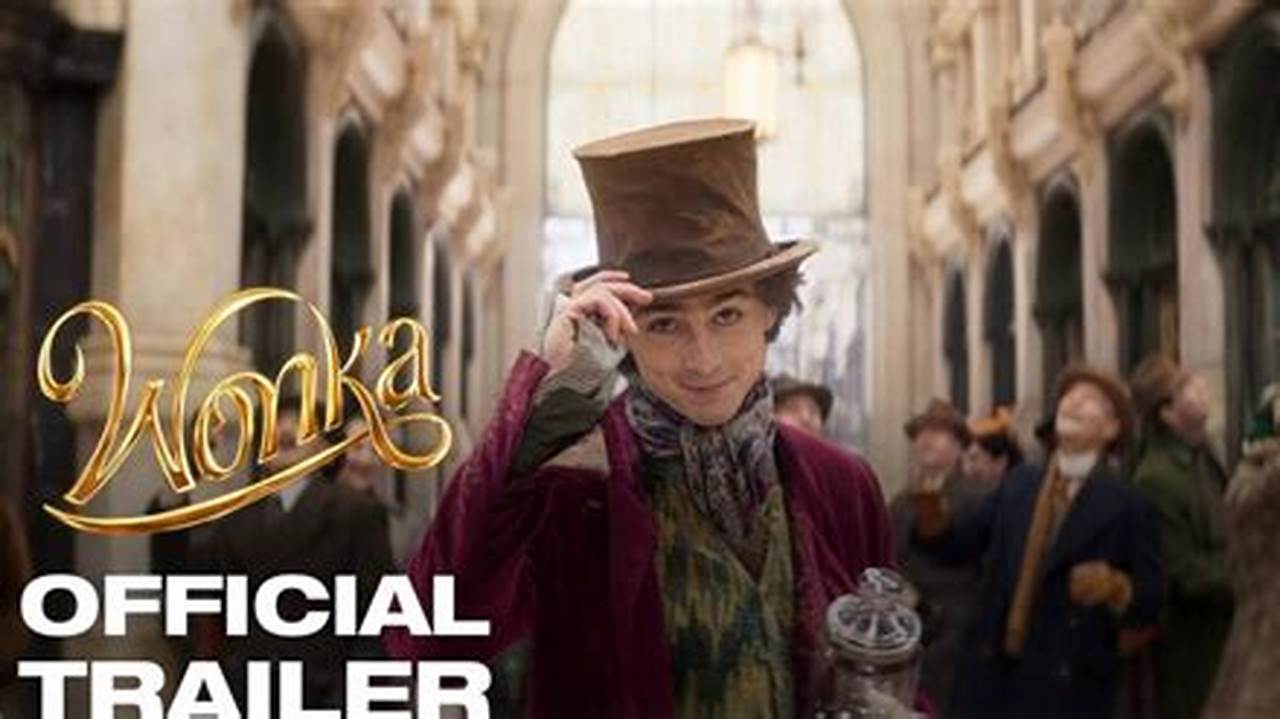 Watch The Latest Trailer For &#039;Wonka,&#039; Starring Timothée Chalamet As The Cnadymaker In An Origins Story., 2024