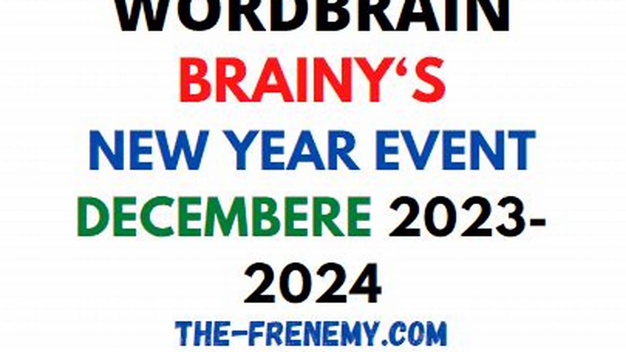 We Are Excited To Inform You That The Wordbrain New Year Event Puzzle Answer Has Been Published On Monday, January 8Th 2024., 2024