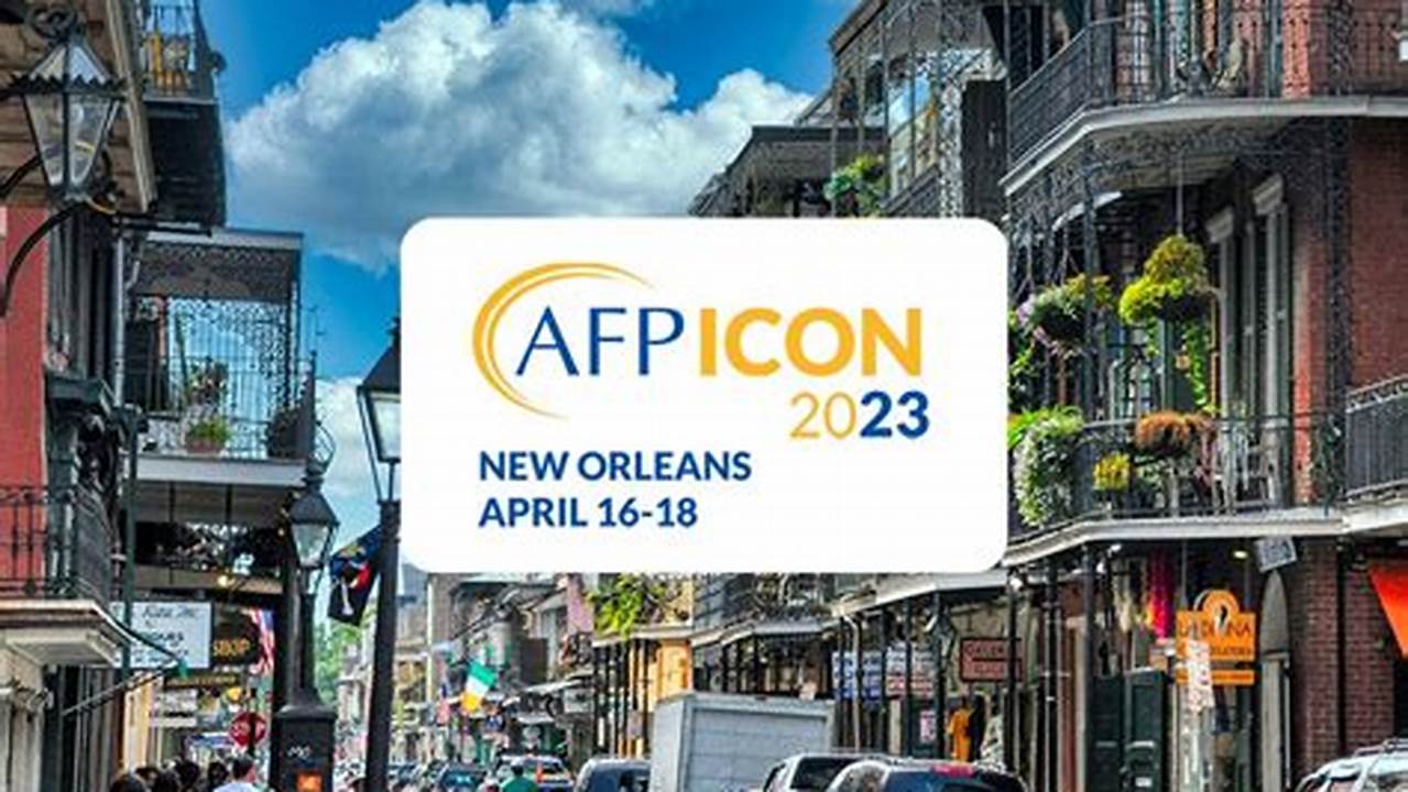 We Are Now Just Three Weeks Away From Afp Icon 2023 In New Orleans!, 2024