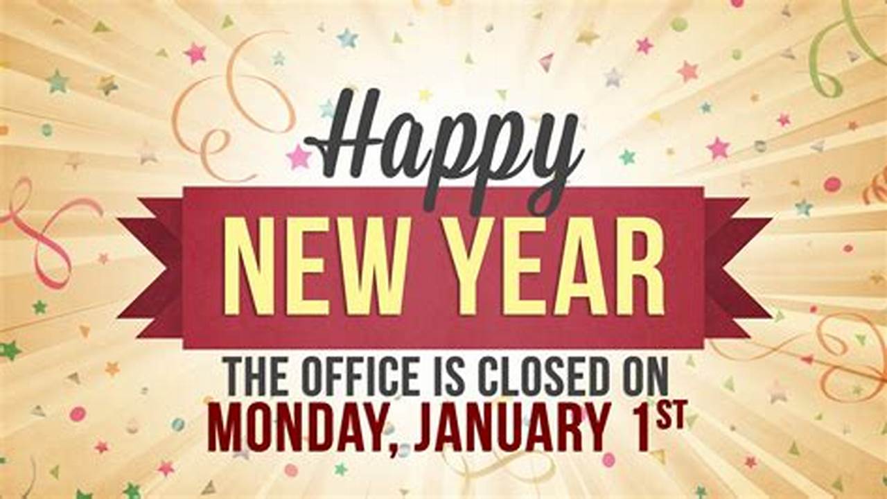 We Will Be Closed January 1 2024