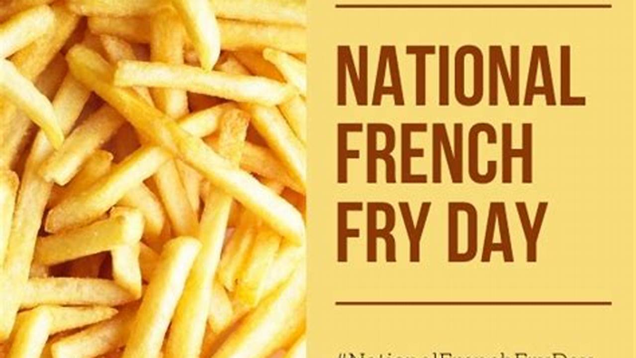What’s Even Sweeter Than National Fry Day?, 2024