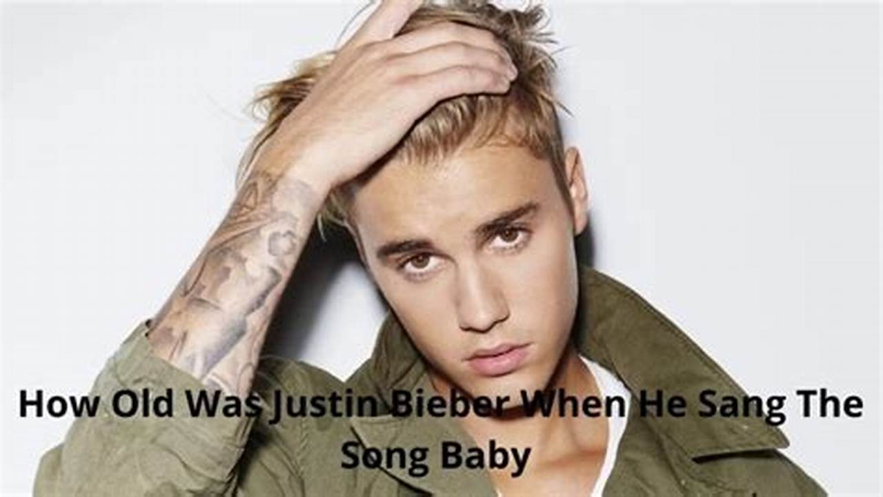 What Age Was Justin Bieber When He Sang Baby